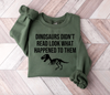 Dinosaurs Didn't Read Crew Sweatshirt (S, M, L)